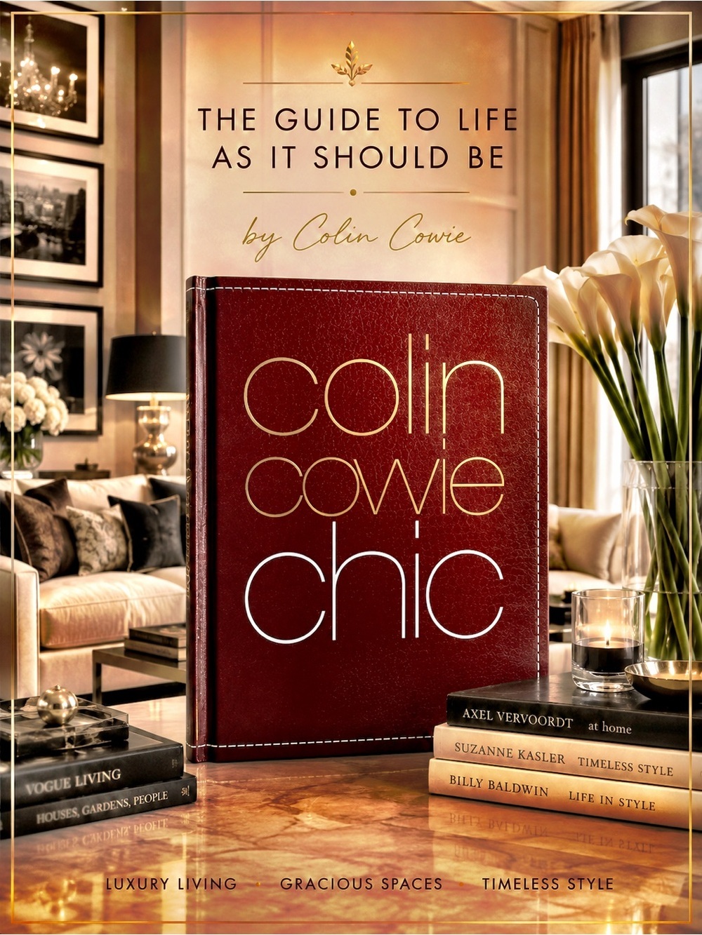 “Colin Cowie Chic: The Guide to Life As It Should Be” by Colin Cowie. Hardcover
